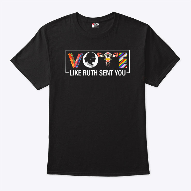 Vote Like Ruth Sent You Shirt Uterus Feminist LGBT T Shirt