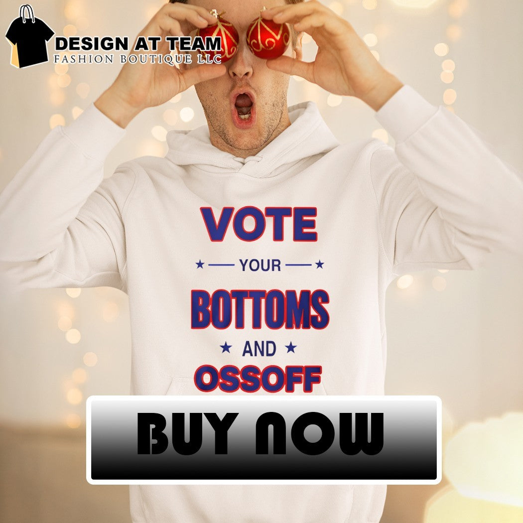 Vote Your Bottoms and Ossoff 2026 shirt