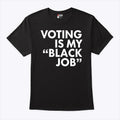 Voting Is My Black Job T Shirt