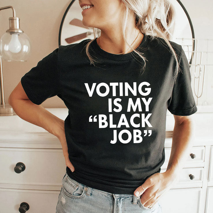 Voting Is My Black Job T Shirt