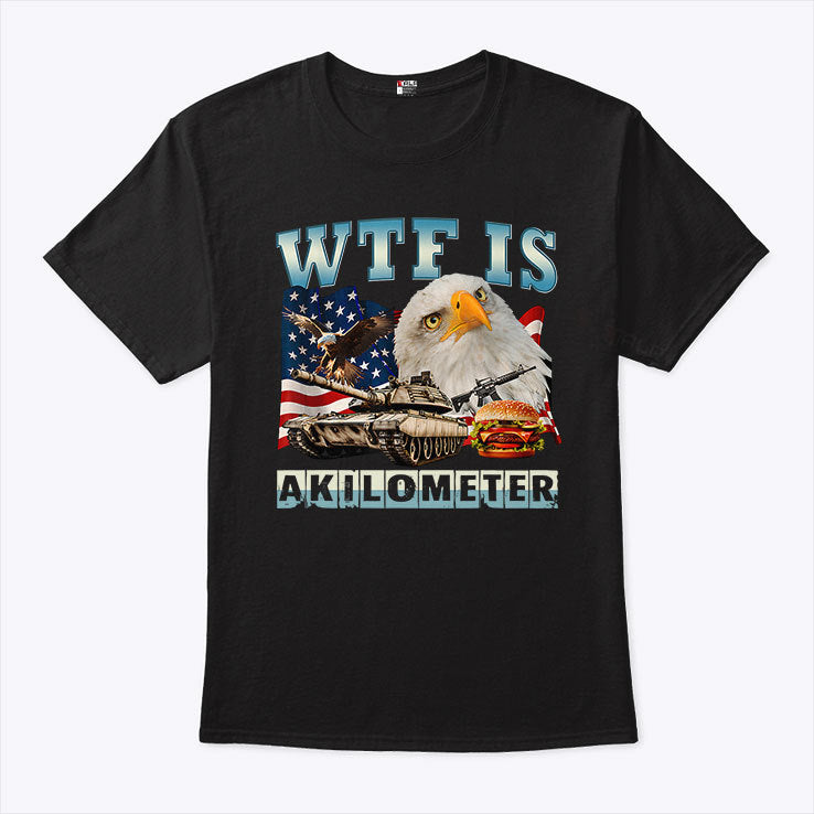 WTF Is A Kilometer Eagle Badge American Signature Burger T Shirt