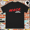 Wack we are Charlie Kirk shirt
