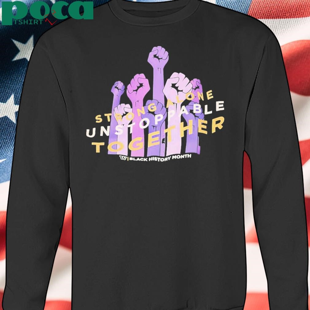 Washington Huskies Strong Alone Unstoppable Together Black History Month Shirt