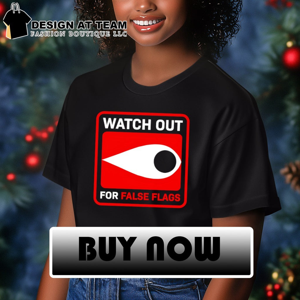 Watch out for false flags eye shirt