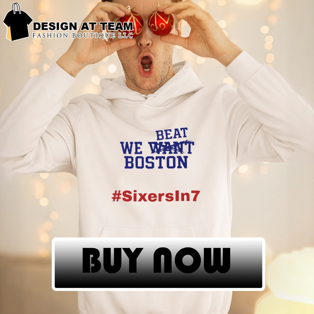 We Beat Boston Sixers In 7 Playoffs 2026 shirt