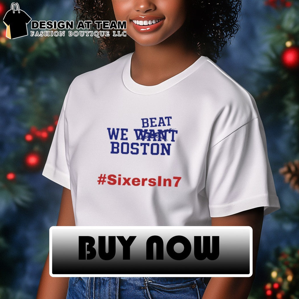 We Beat Boston Sixers In 7 Playoffs 2026 shirt
