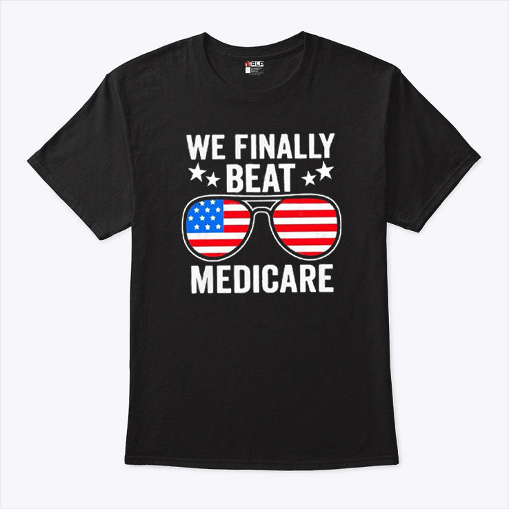 We Finally Beat Medicare Tee Shirt Joe Biden