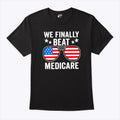 We Finally Beat Medicare Tee Shirt Joe Biden