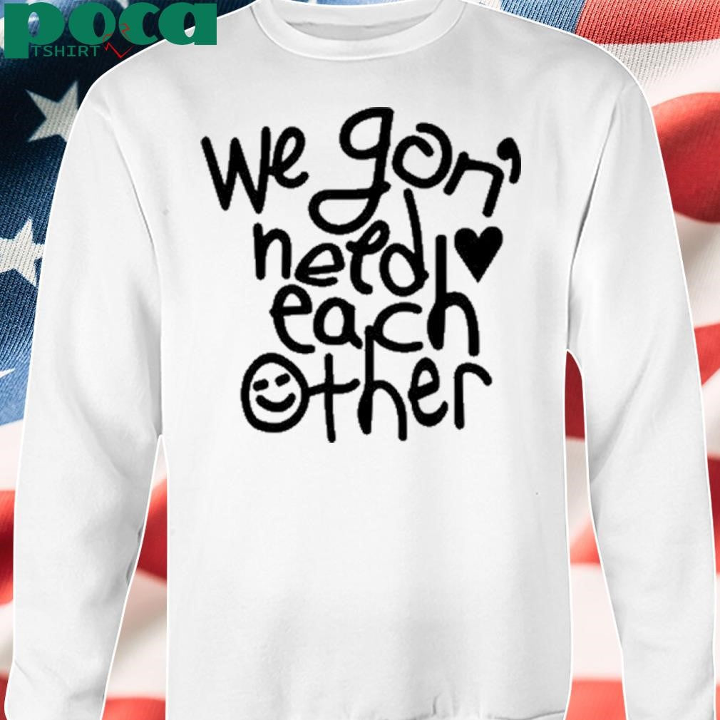 We ‘Gon Need Each Other Tour 2025 shirt