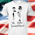 We Hate Sewer Person T-Shirt