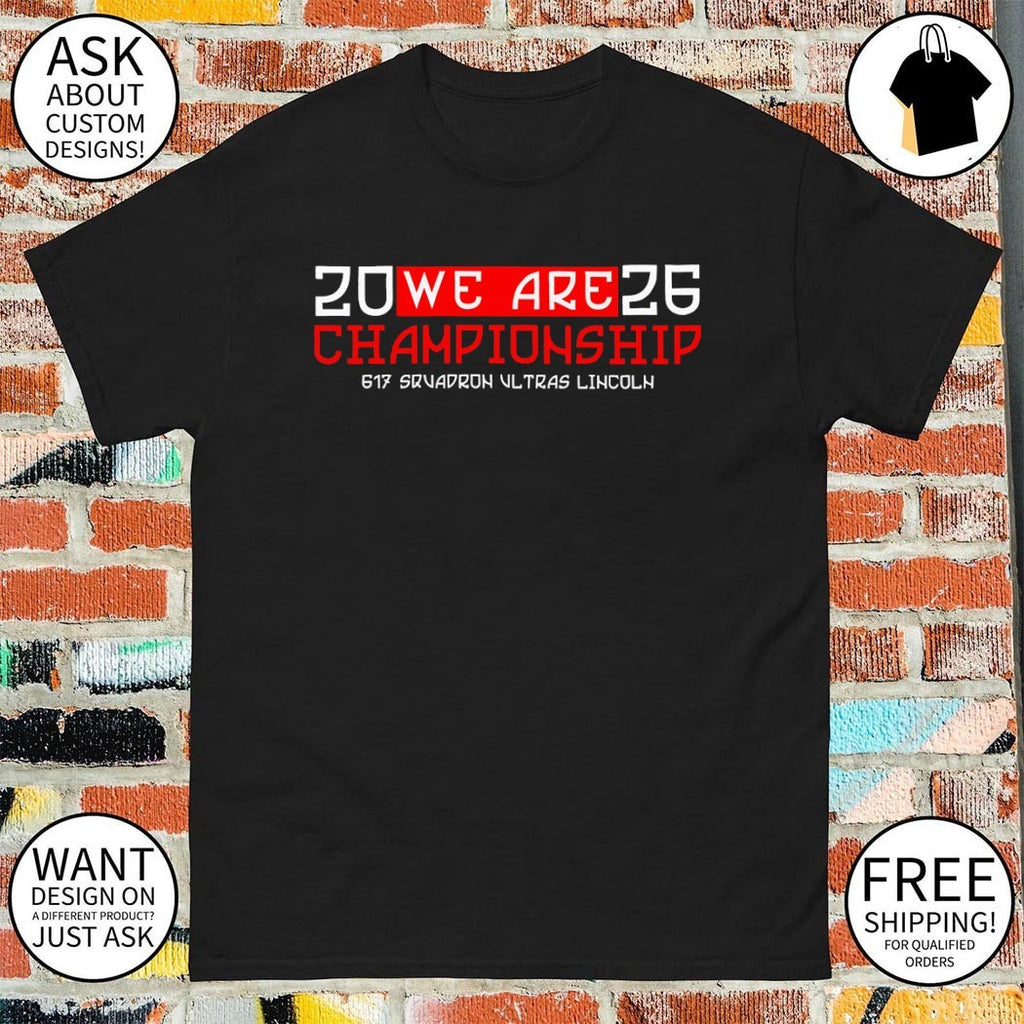 We are Championship 2026 617 Squadron ultras lincoln shirt