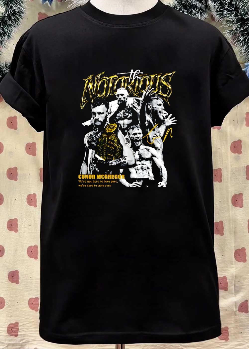 We are not here to take part we are here to take over The Notorious Conor McGregor Shirt
