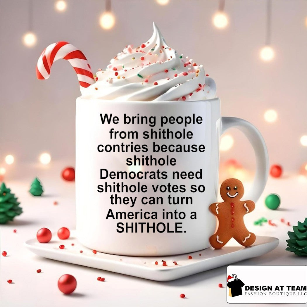 We bring people from shithole countries because shithole democrats need shithole votes shirt