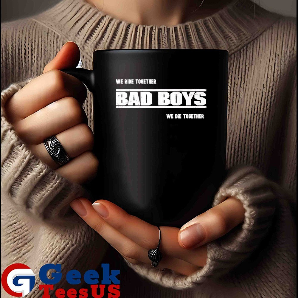 We ride together bad boys we die together 2025 shirt
