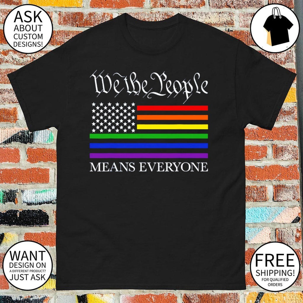 We the people means everyone pride month 4th of July shirt