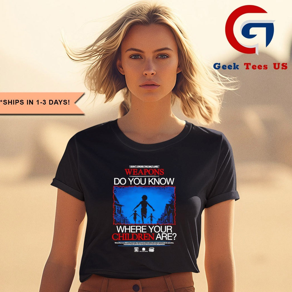 Weapons do you know where your children are shirt