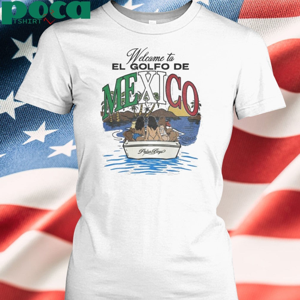 Welcome to El Golfo De Mexico Paisa Boys shirt
