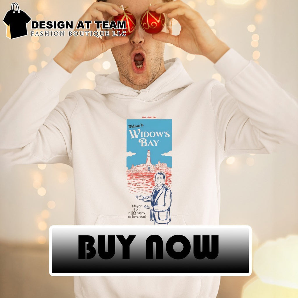 Welcome to Widow’s Bay Mayor Tom is so happy to have you shirt