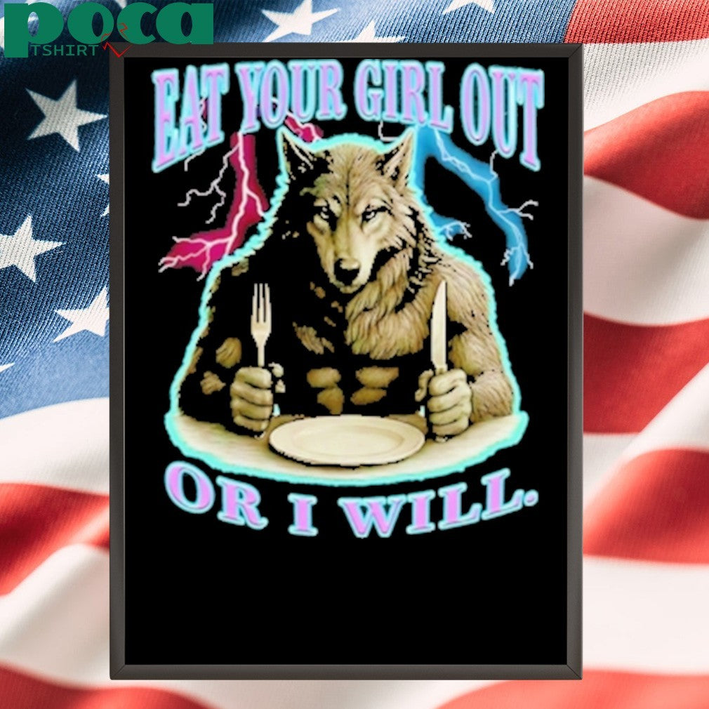 Werewolf Eat Your Girl Out Or I Will Shirt