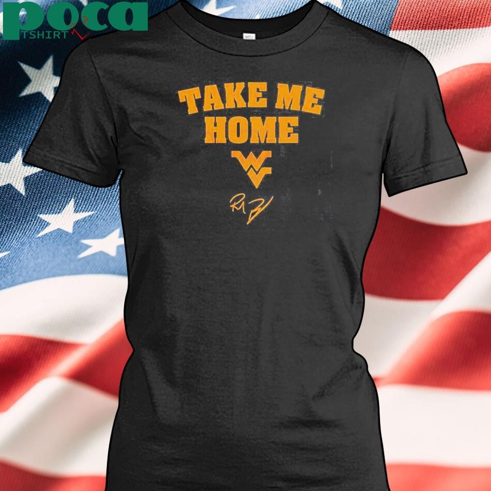 West Virginia Mountaineers Football Rich Rodriguez Take Me Home Shirt