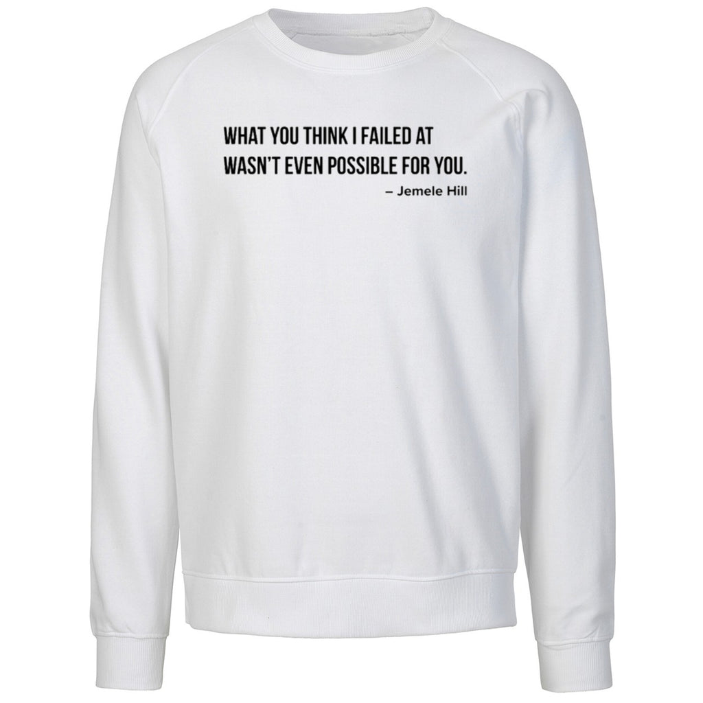 What You Think I Failed At wasn’t Even Possible For You Shirt
