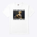 When Someone Tells Me Women Must Serve Men T Shirt