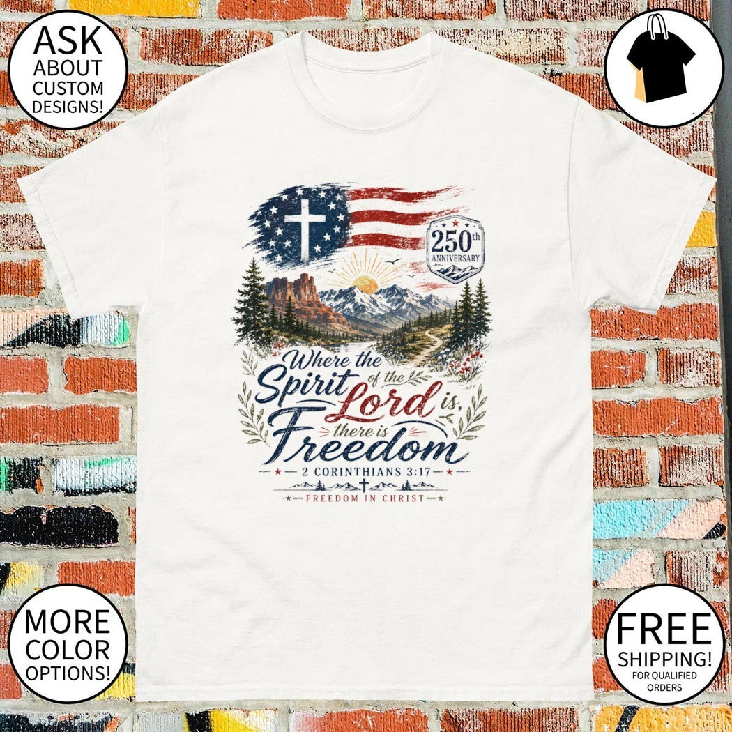 Where the Spirit of the Lord is there is Freedom American flag 4th of July shirt
