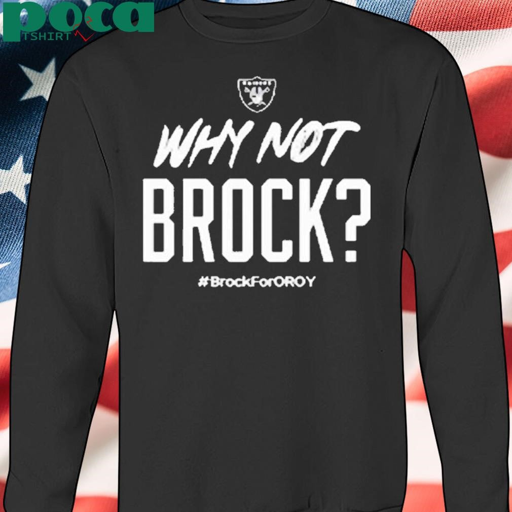 Why Not Brock Brock For Oroy Shirt