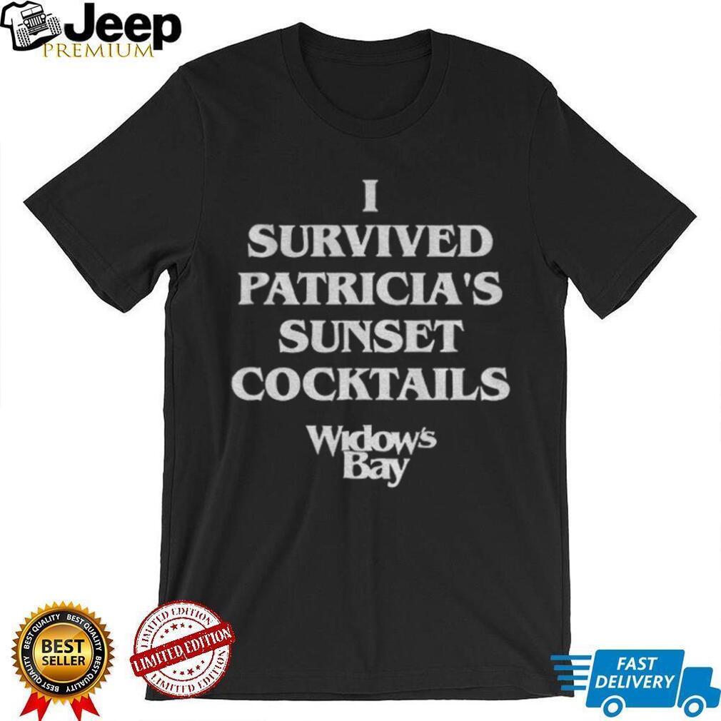 Widow’s Bay I Survived Patricia’s Sunset Cocktails shirt