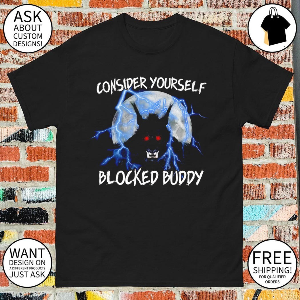 Wolf consider yourself blocked buddy shirt