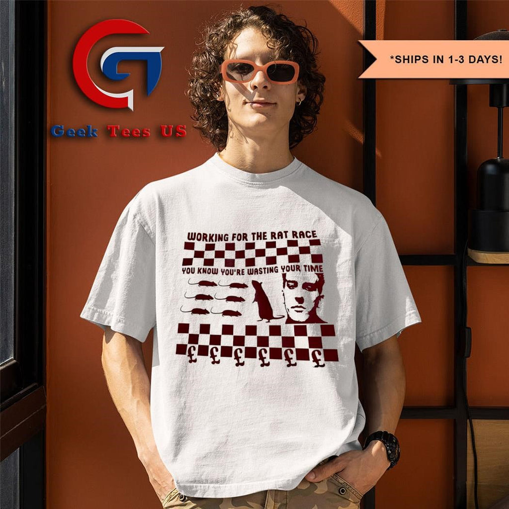 Working for the rat race you know you’re wasting your time shirt