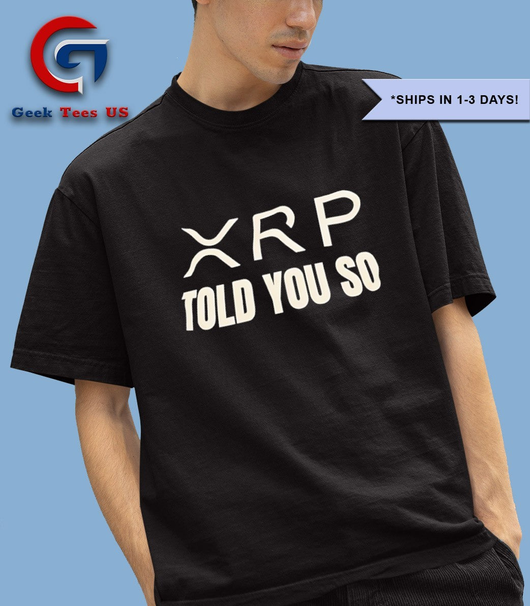 Xrp told you so shirt