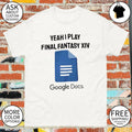 Yeah I Play Final Fantasy XIV Google Docs shirt