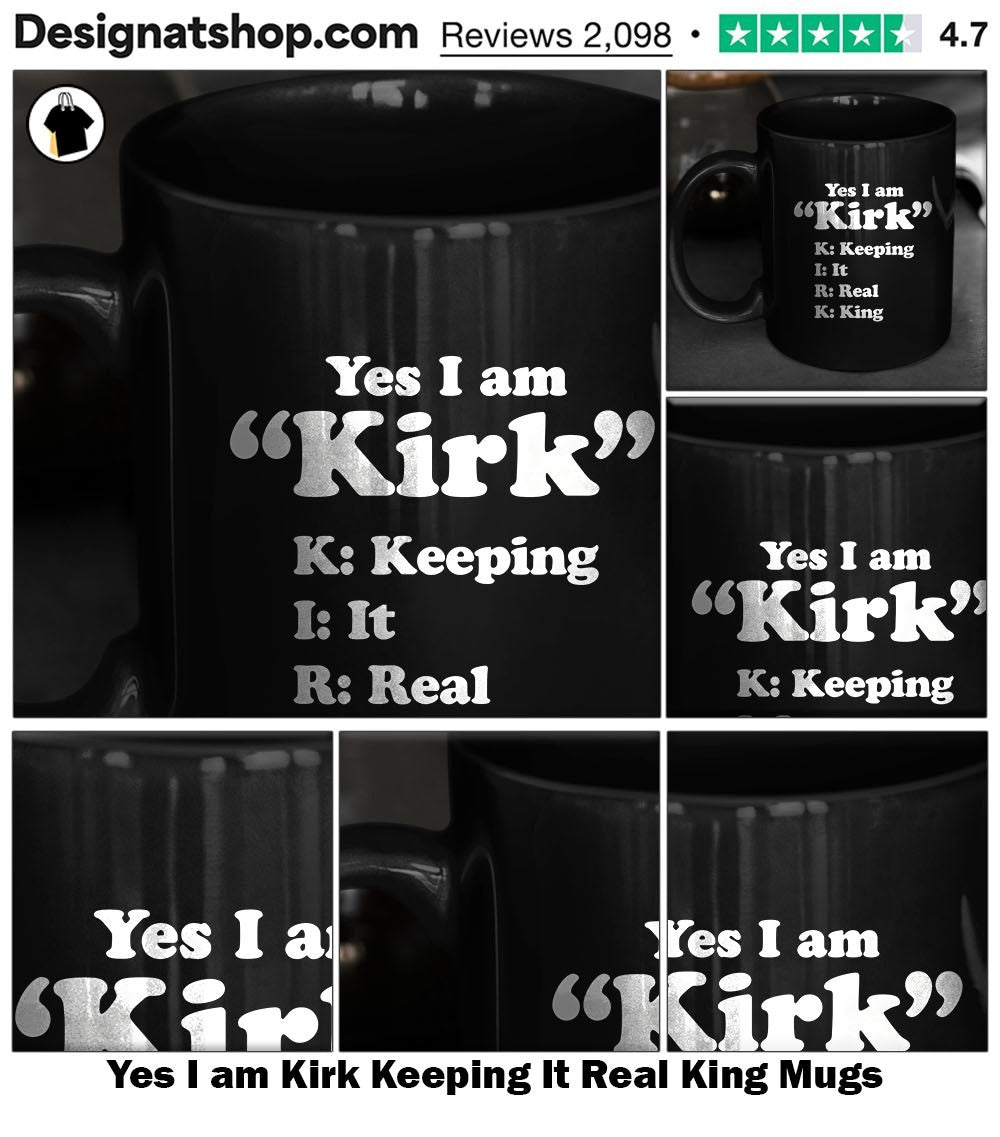 Yes I am Kirk Keeping It Real King shirt