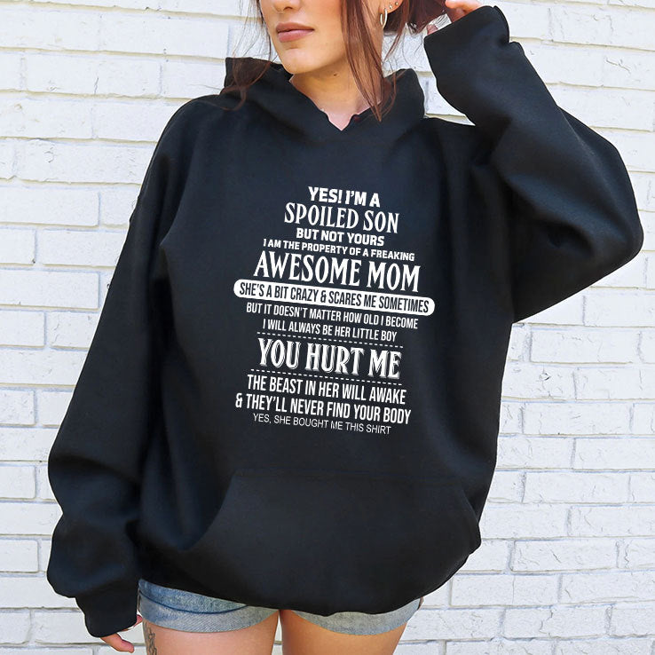 Yes I’m A Spoiled Son But Not Yours I Am The Property Of A Freaking Awesome Mom Shirt