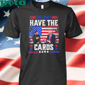 You Dont Have The Cards Trump 2025 Shirt
