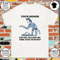 Your honor you’re telling me this jury is hung shirt