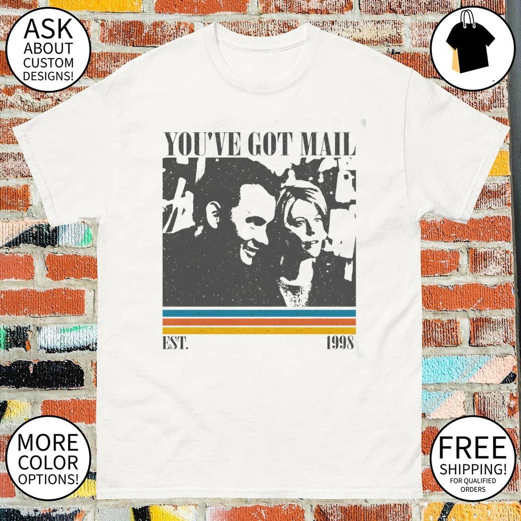You’ve got mail movie est 1998 shirt