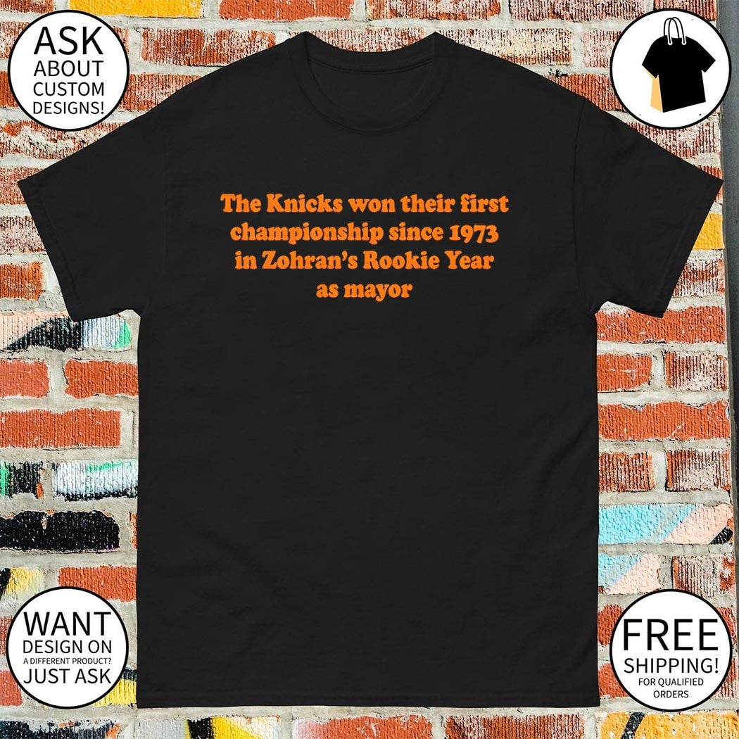 Zohran Mamdani The Knicks won their first championship since 1973 in Zohran’s Rookie Year as mayor shirt