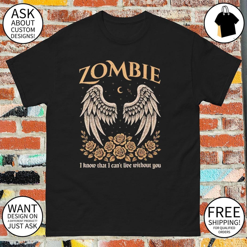 Zombie Angel Wings I know that I can’t live without you shirt