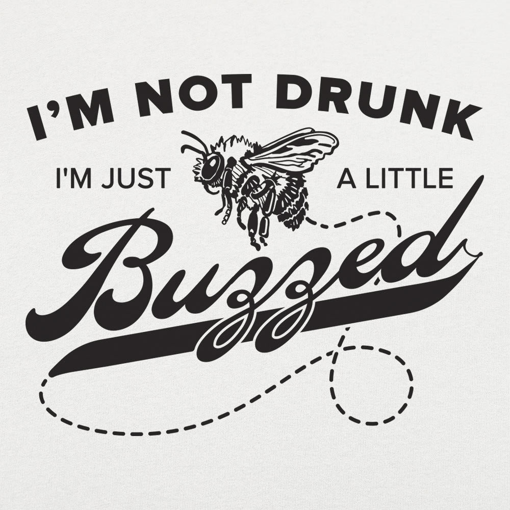 I'm Not Drunk I'm Just a Little Buzzed Bee Pun