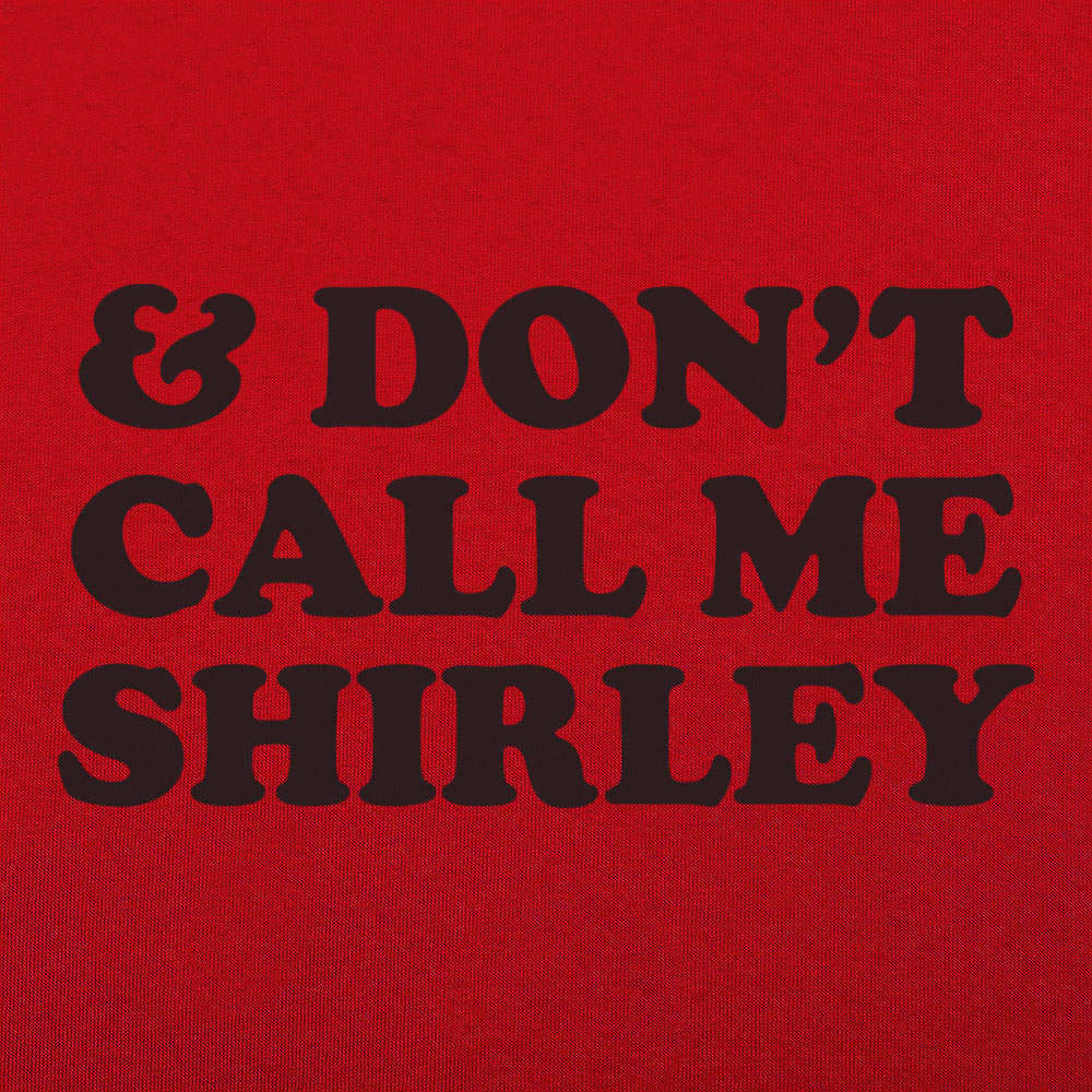 And Don't Call Me Shirley Funny Movie Quote