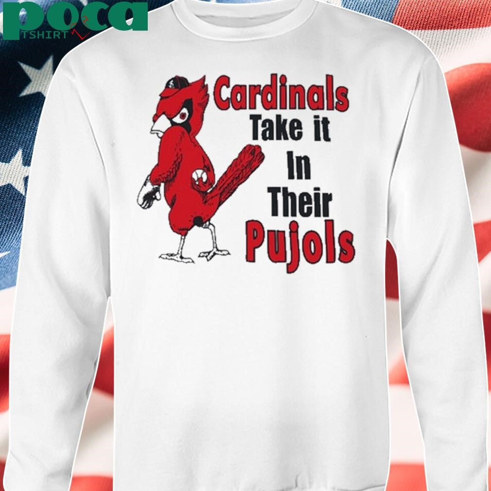 ardinal Take It In Their Pujols Shirt
