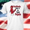 ardinal Take It In Their Pujols Shirt