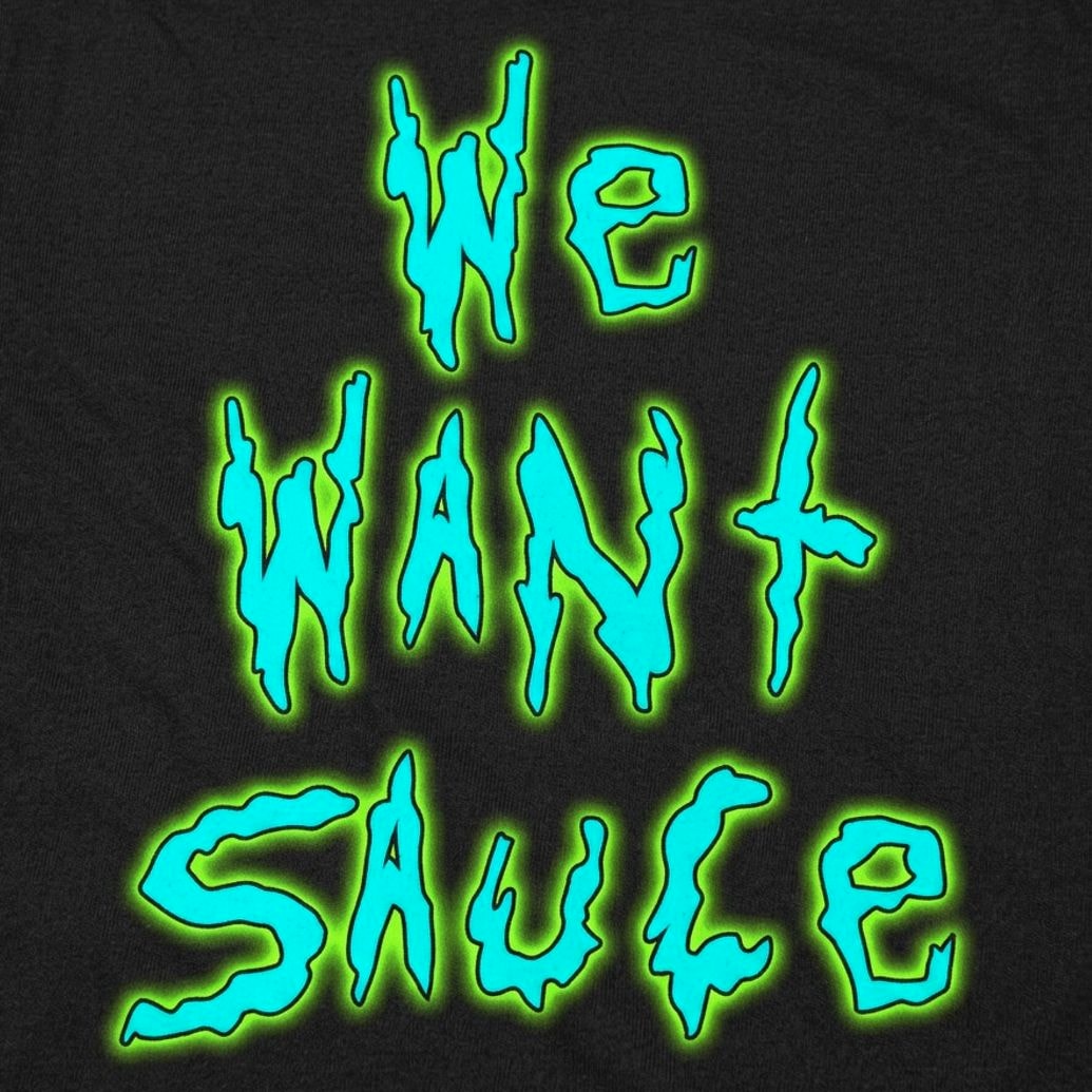 We Want Sauce Dripping Slime Lettering
