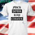 Foos Gone Wild Fuck Your Rap Career Shirt