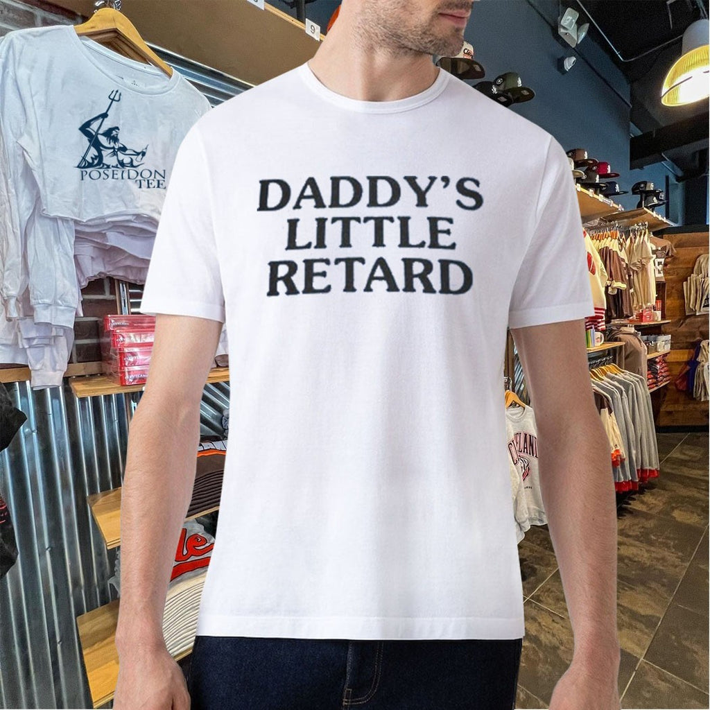 Daddy’s Little Retard T-shirt