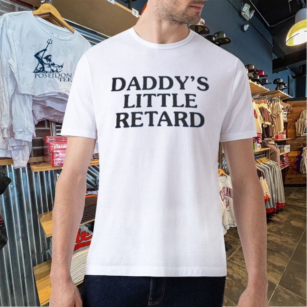 Daddy’s Little Retard T-shirt