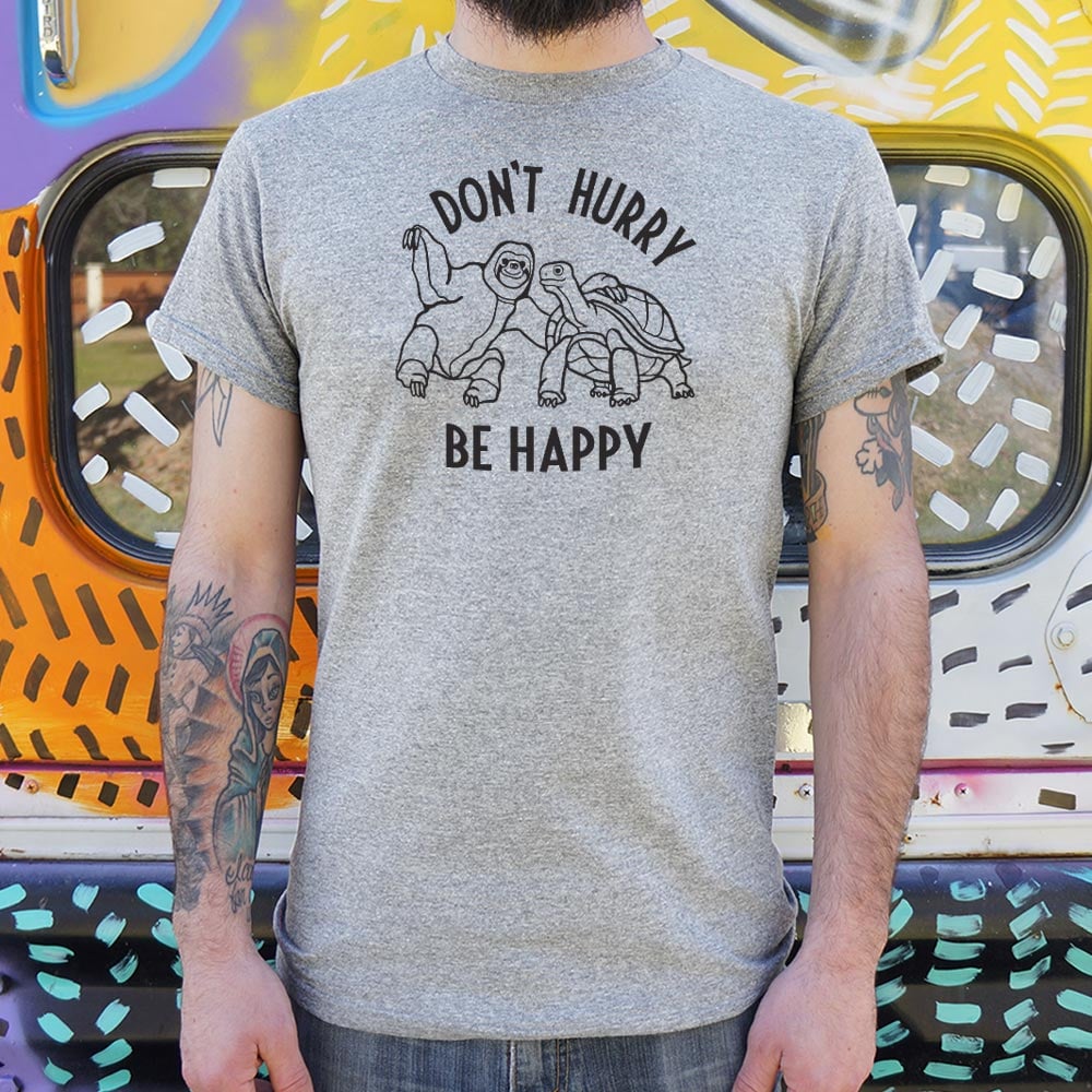 Don't Hurry Be Happy - Sloth and Tortoise