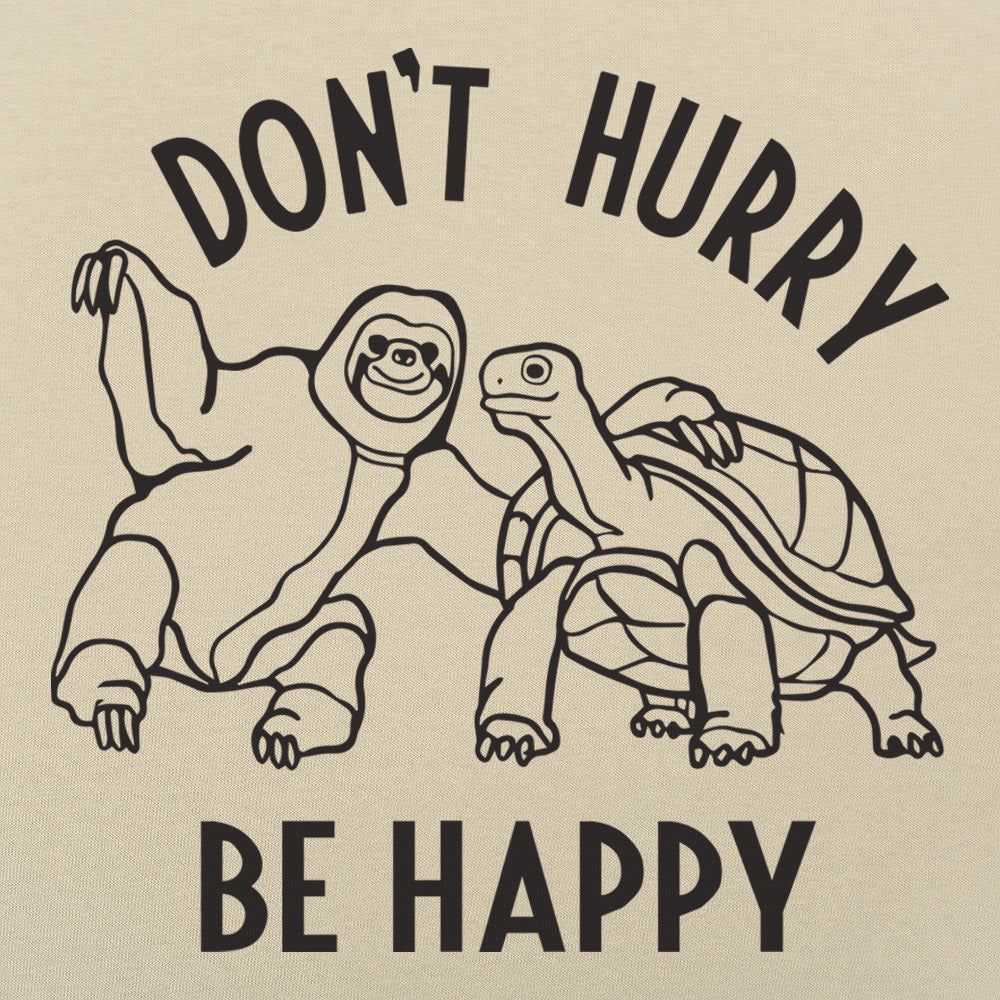 Don't Hurry Be Happy - Sloth and Tortoise
